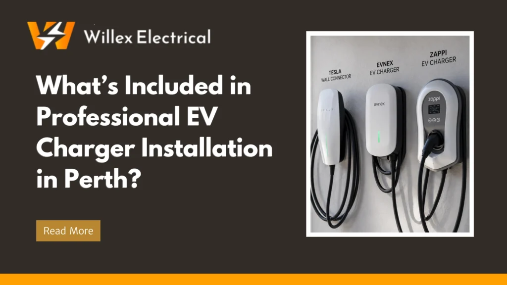 What’s Included in Professional EV Charger Installation in Perth? | Willex Electrical 10 EV Charger Installation in Perth?